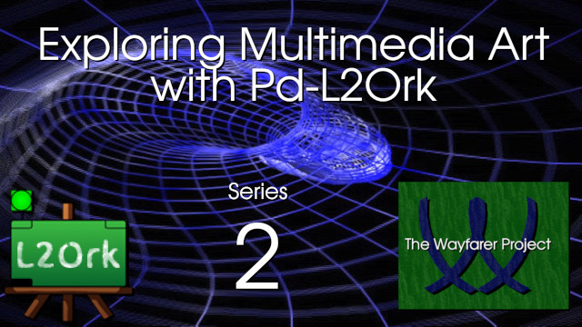Exploring Multimedia Art with Pd-L2Ork Series 02 title Screen